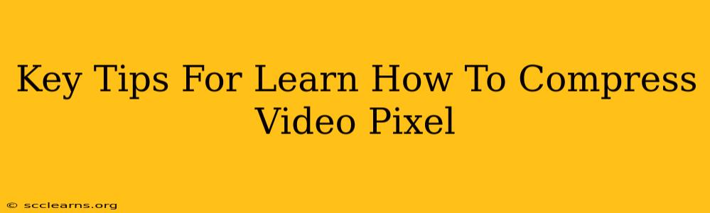 Key Tips For Learn How To Compress Video Pixel