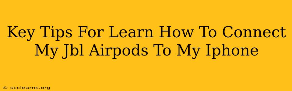 Key Tips For Learn How To Connect My Jbl Airpods To My Iphone