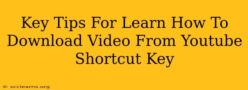 Key Tips For Learn How To Download Video From Youtube Shortcut Key