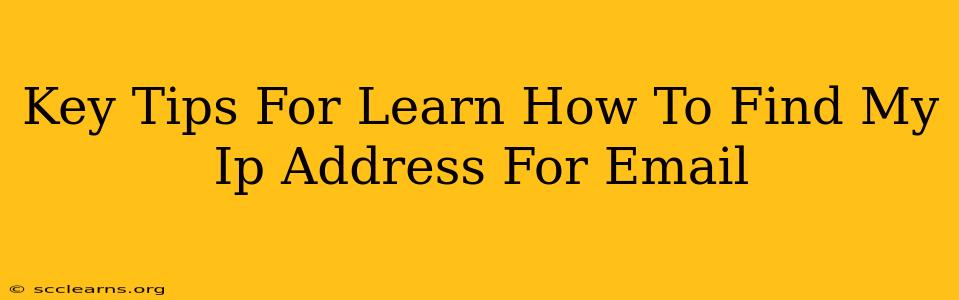 Key Tips For Learn How To Find My Ip Address For Email