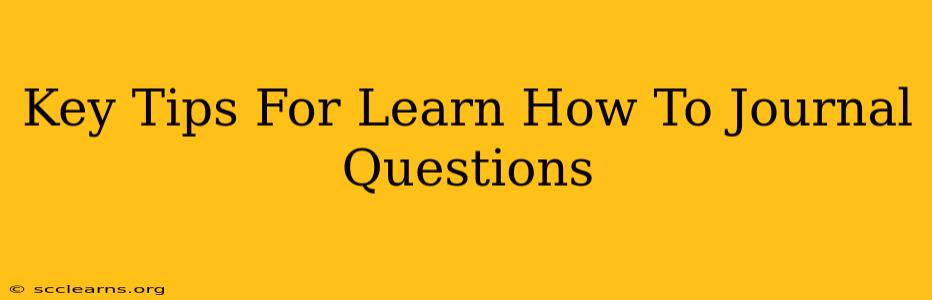 Key Tips For Learn How To Journal Questions