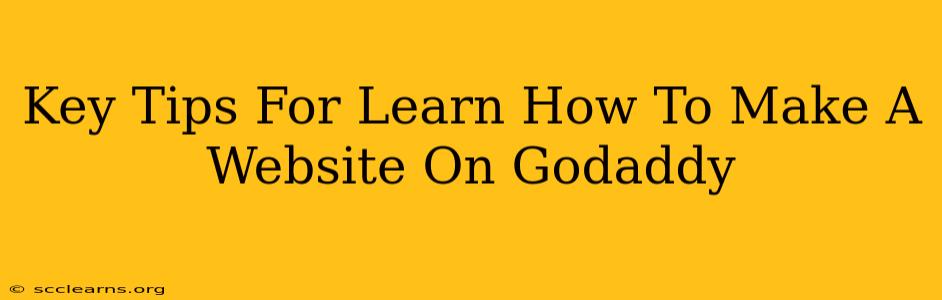 Key Tips For Learn How To Make A Website On Godaddy