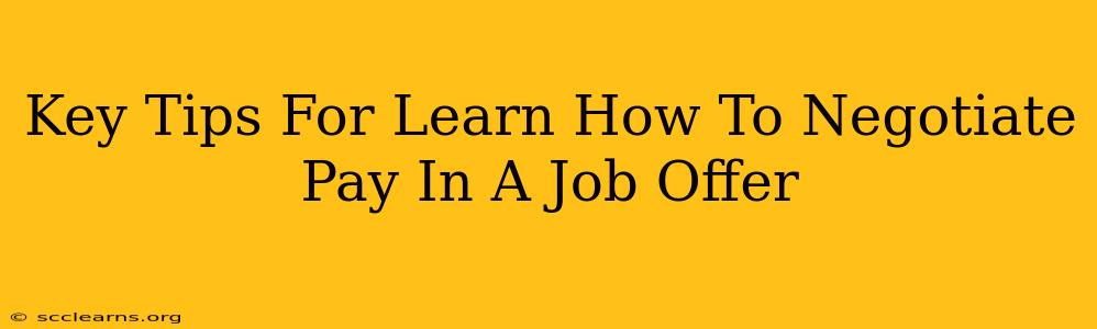 Key Tips For Learn How To Negotiate Pay In A Job Offer