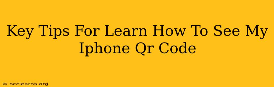 Key Tips For Learn How To See My Iphone Qr Code