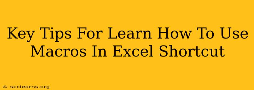 Key Tips For Learn How To Use Macros In Excel Shortcut