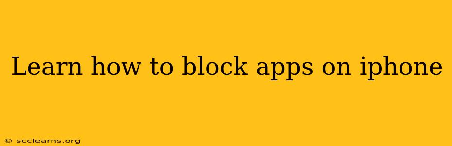 Learn how to block apps on iphone