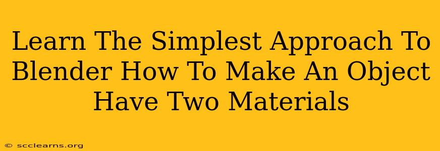 Learn The Simplest Approach To Blender How To Make An Object Have Two Materials