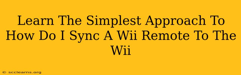 Learn The Simplest Approach To How Do I Sync A Wii Remote To The Wii