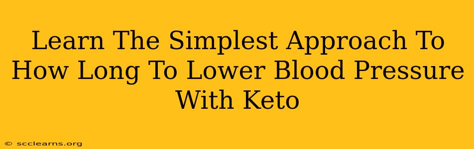 Learn The Simplest Approach To How Long To Lower Blood Pressure With Keto