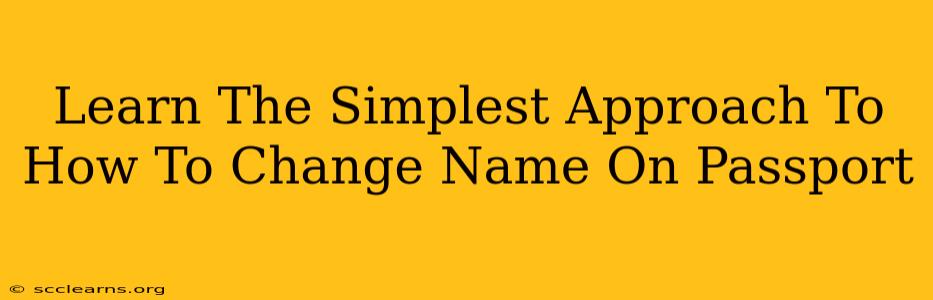 Learn The Simplest Approach To How To Change Name On Passport