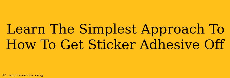 Learn The Simplest Approach To How To Get Sticker Adhesive Off