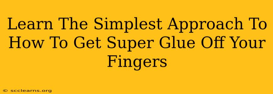 Learn The Simplest Approach To How To Get Super Glue Off Your Fingers