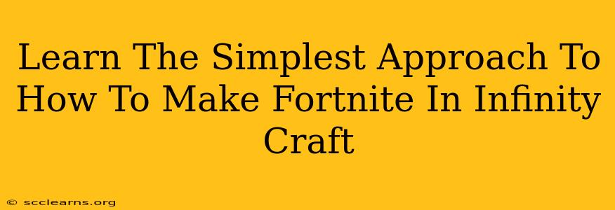 Learn The Simplest Approach To How To Make Fortnite In Infinity Craft