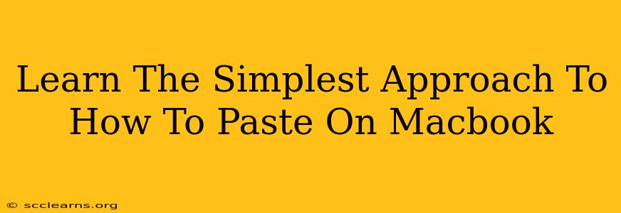 Learn The Simplest Approach To How To Paste On Macbook