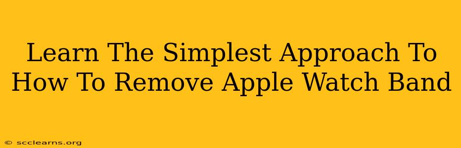 Learn The Simplest Approach To How To Remove Apple Watch Band