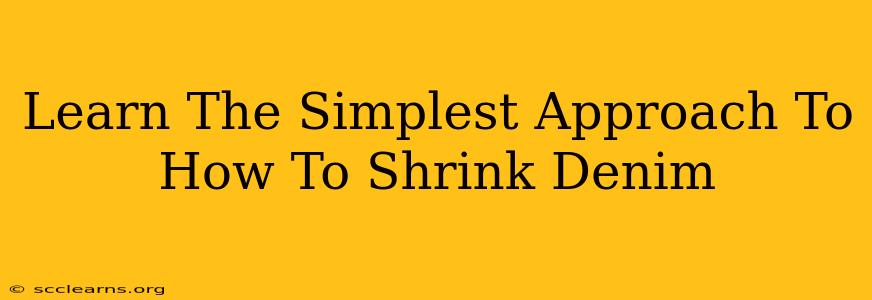 Learn The Simplest Approach To How To Shrink Denim