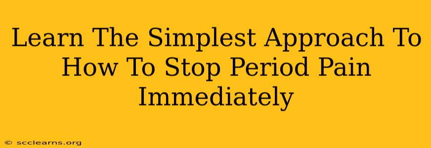 Learn The Simplest Approach To How To Stop Period Pain Immediately