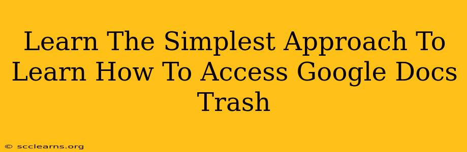 Learn The Simplest Approach To Learn How To Access Google Docs Trash