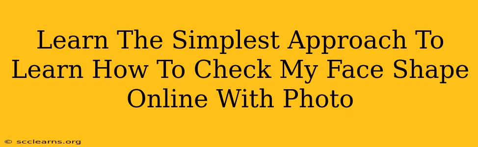 Learn The Simplest Approach To Learn How To Check My Face Shape Online With Photo