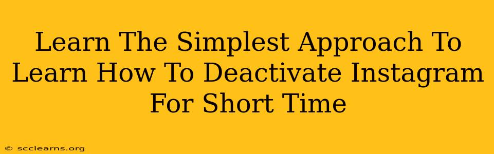 Learn The Simplest Approach To Learn How To Deactivate Instagram For Short Time