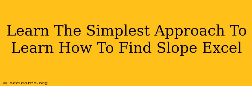 Learn The Simplest Approach To Learn How To Find Slope Excel