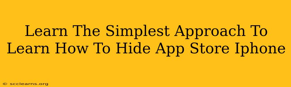 Learn The Simplest Approach To Learn How To Hide App Store Iphone