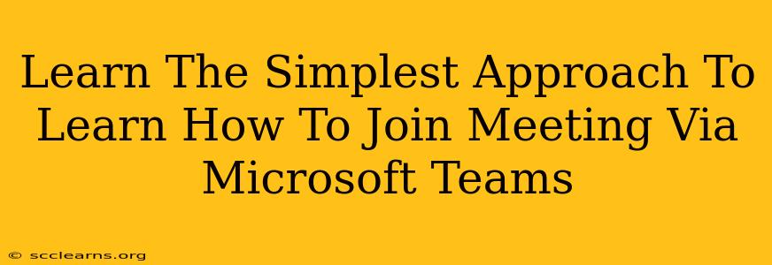 Learn The Simplest Approach To Learn How To Join Meeting Via Microsoft Teams