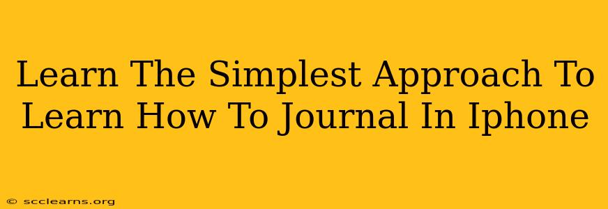 Learn The Simplest Approach To Learn How To Journal In Iphone