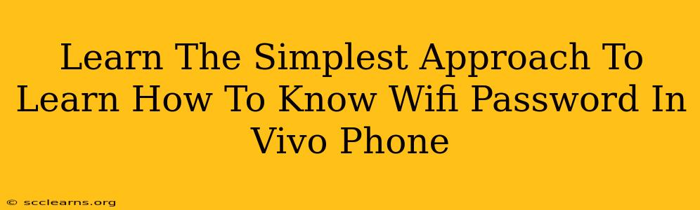 Learn The Simplest Approach To Learn How To Know Wifi Password In Vivo Phone