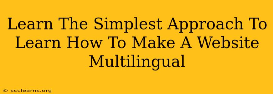 Learn The Simplest Approach To Learn How To Make A Website Multilingual