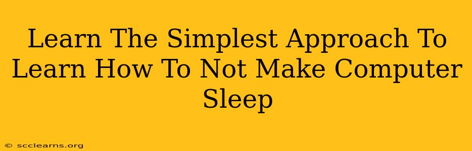 Learn The Simplest Approach To Learn How To Not Make Computer Sleep