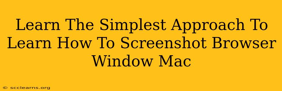 Learn The Simplest Approach To Learn How To Screenshot Browser Window Mac