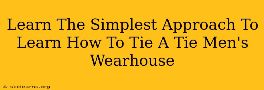 Learn The Simplest Approach To Learn How To Tie A Tie Men's Wearhouse