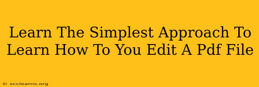 Learn The Simplest Approach To Learn How To You Edit A Pdf File