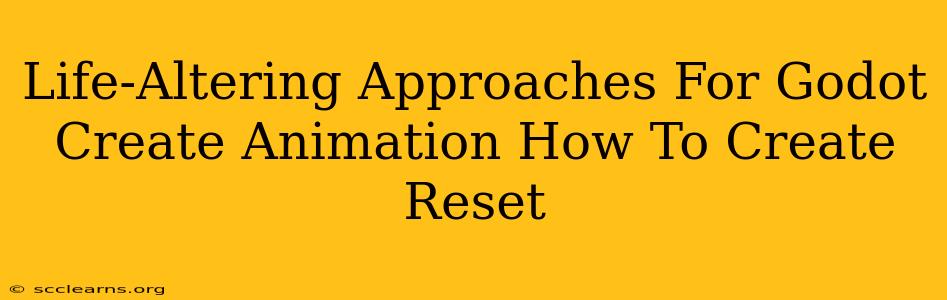 Life-Altering Approaches For Godot Create Animation How To Create Reset