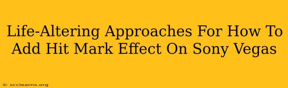 Life-Altering Approaches For How To Add Hit Mark Effect On Sony Vegas