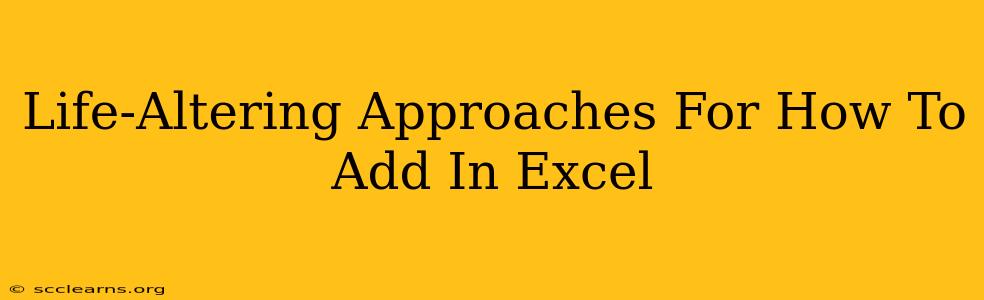 Life-Altering Approaches For How To Add In Excel