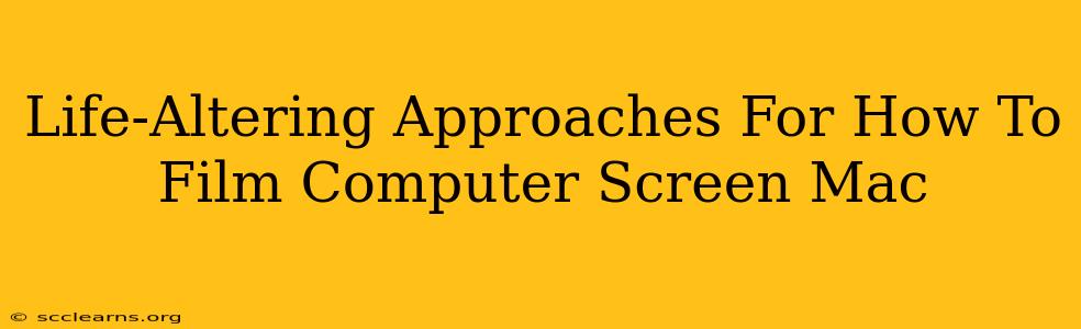 Life-Altering Approaches For How To Film Computer Screen Mac