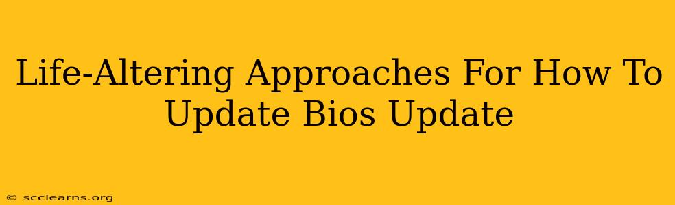 Life-Altering Approaches For How To Update Bios Update