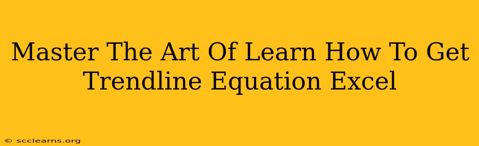 Master The Art Of Learn How To Get Trendline Equation Excel