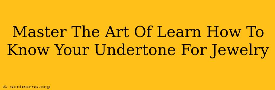 Master The Art Of Learn How To Know Your Undertone For Jewelry