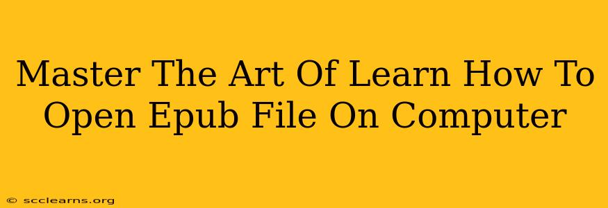 Master The Art Of Learn How To Open Epub File On Computer