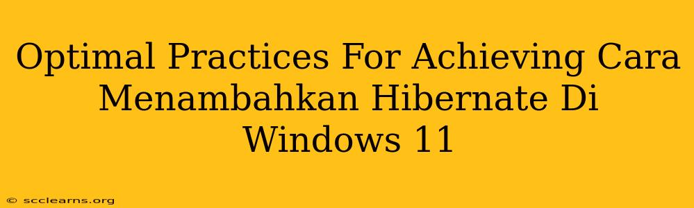 Optimal Practices For Achieving Cara Menambahkan Hibernate Di Windows 11