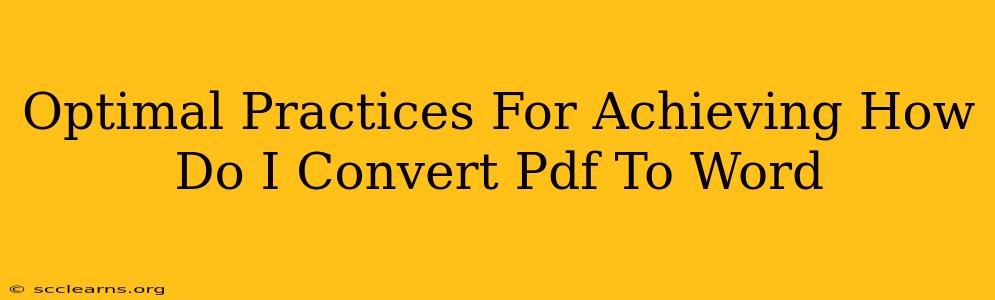 Optimal Practices For Achieving How Do I Convert Pdf To Word