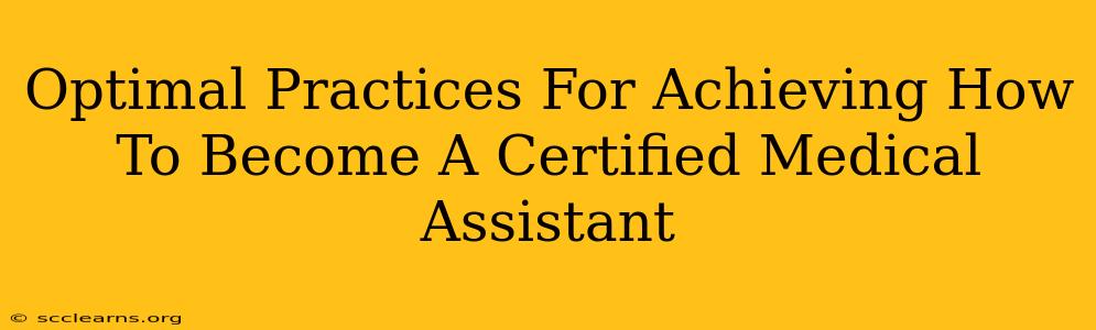 Optimal Practices For Achieving How To Become A Certified Medical Assistant