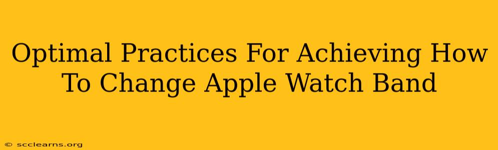 Optimal Practices For Achieving How To Change Apple Watch Band