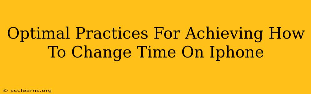 Optimal Practices For Achieving How To Change Time On Iphone