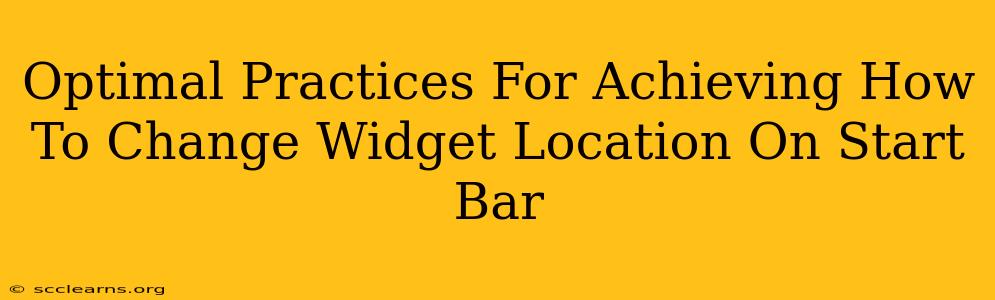 Optimal Practices For Achieving How To Change Widget Location On Start Bar