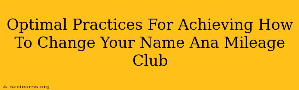 Optimal Practices For Achieving How To Change Your Name Ana Mileage Club