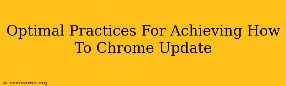 Optimal Practices For Achieving How To Chrome Update